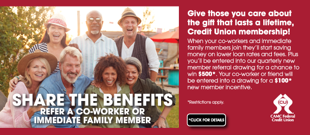 Share the Benefits - Refer a Co-Worker or Immediate Family Member white text on an image of a group 7 people smiling at the camera.  White text on red background says 'Give those you care about the gift that lasts a lifetime, Credit Union membership!  When your co-workers and immediate family members join they'll start savign money on lower loan rates and fees.  Plus, you'll be entered into our quarterly new member referral drawing foa chance to win $500.  Your co-worker or friend will be entered into a drawing for a $100 new member incentive.  Click for details box.